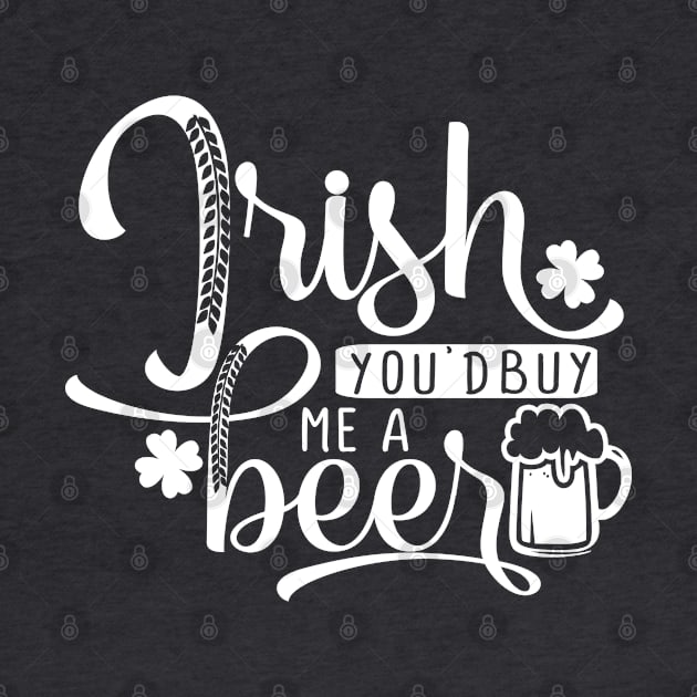 Irish you'd buy me a beer by TheBlackCatprints